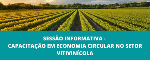 Sessão Informativa “Capacitação em economia circular no setor vitivinícola”