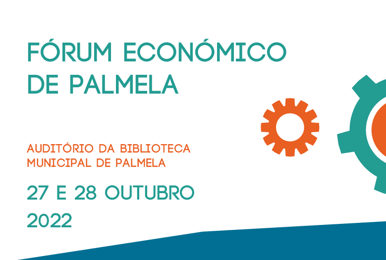 Fórum Económico de Palmela – 27 e 28 de Outubro